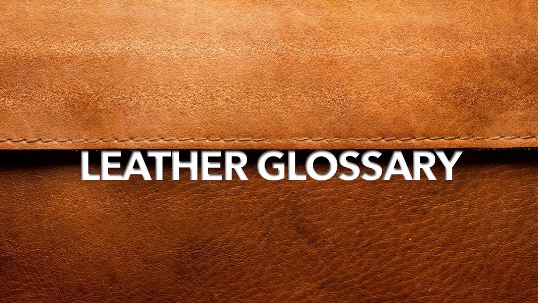 Glossary of Leather Terms A-D